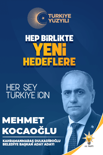 Mehmet Kocaoğlu Dulkadiroğlu Belediye Başkan Aday Adayı