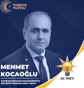 Mehmet Kocaoğlu Dulkadiroğlu Belediye Başkan Aday Adayı